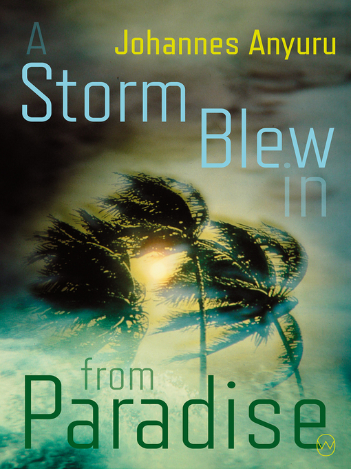 Title details for A Storm Blew In From Paradise by Johannes Anyuru - Available
